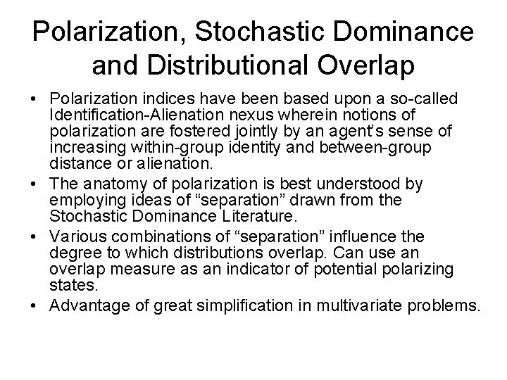 Polarization, Stochastic Dominance and Distributional Overlap • Polarization indices have been based upon a