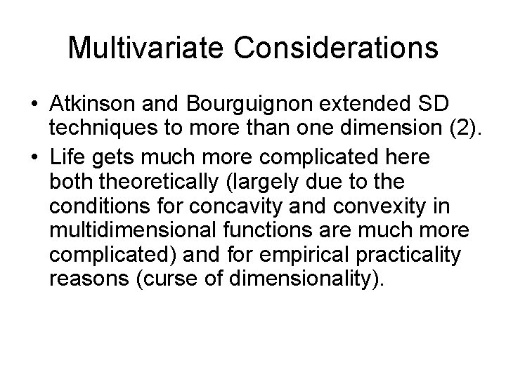 Multivariate Considerations • Atkinson and Bourguignon extended SD techniques to more than one dimension