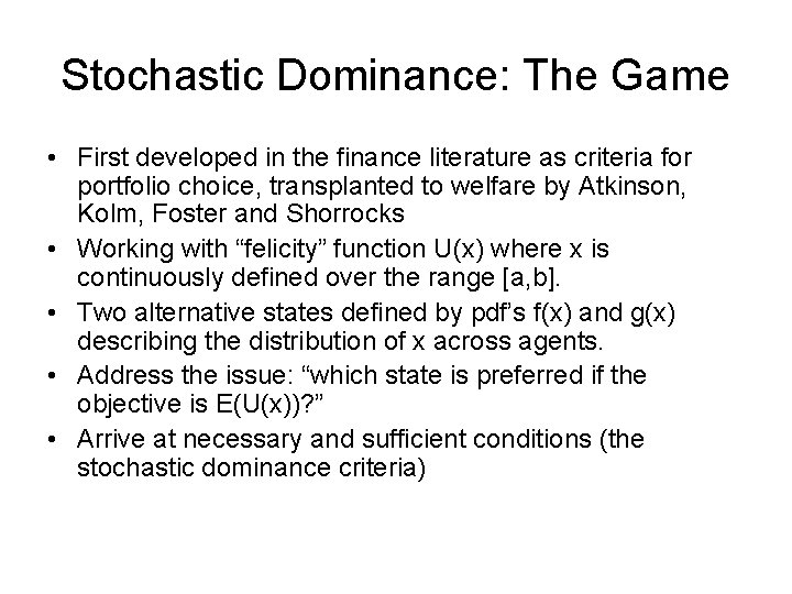 Stochastic Dominance: The Game • First developed in the finance literature as criteria for