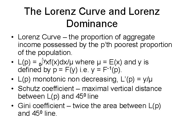 The Lorenz Curve and Lorenz Dominance • Lorenz Curve – the proportion of aggregate