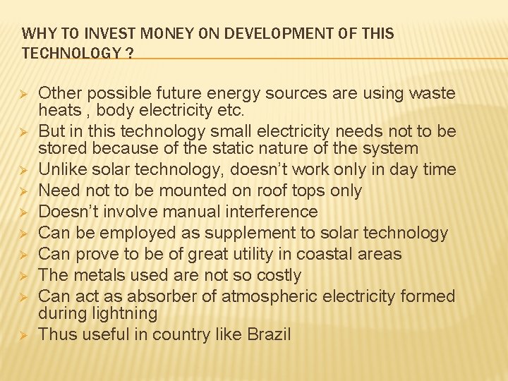 WHY TO INVEST MONEY ON DEVELOPMENT OF THIS TECHNOLOGY ? Ø Ø Ø Ø