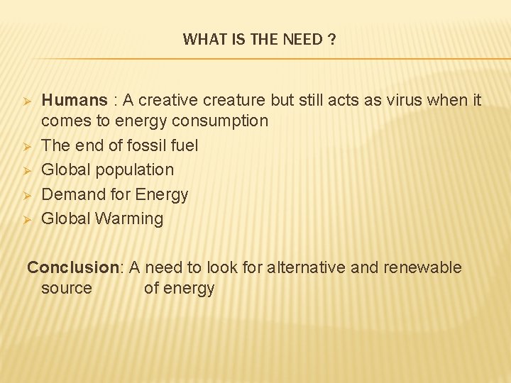 WHAT IS THE NEED ? Ø Ø Ø Humans : A creative creature but