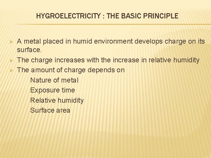 HYGROELECTRICITY : THE BASIC PRINCIPLE Ø Ø Ø A metal placed in humid environment