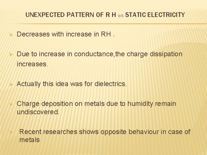 UNEXPECTED PATTERN OF R H V/S STATIC ELECTRICITY Ø Decreases with increase in RH.