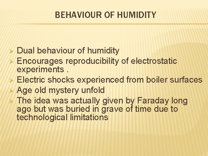 BEHAVIOUR OF HUMIDITY Ø Ø Ø Dual behaviour of humidity Encourages reproducibility of electrostatic