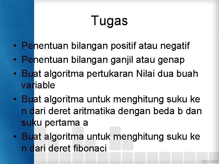 Tugas • Penentuan bilangan positif atau negatif • Penentuan bilangan ganjil atau genap •