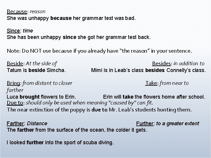 Because: reason She was unhappy because her grammar test was bad. Since: time She