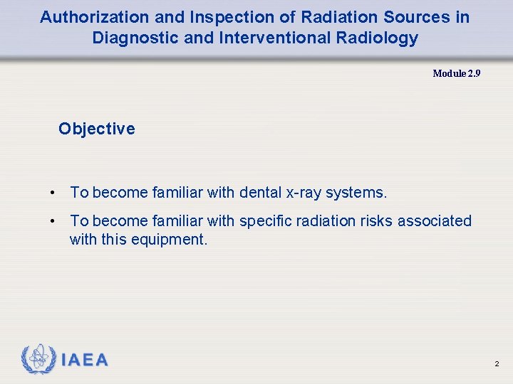 Authorization and Inspection of Radiation Sources in Diagnostic and Interventional Radiology Module 2. 9