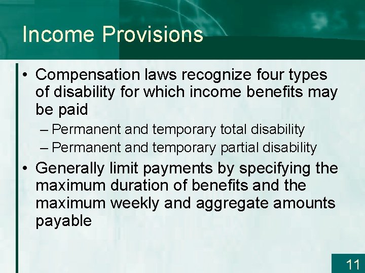 Income Provisions • Compensation laws recognize four types of disability for which income benefits