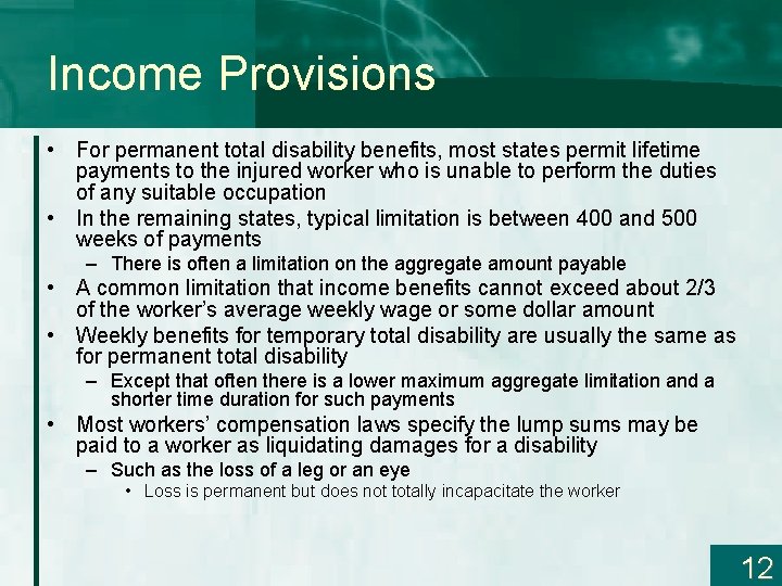 Income Provisions • For permanent total disability benefits, most states permit lifetime payments to