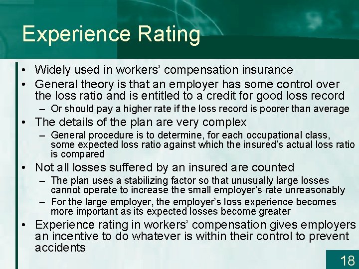 Experience Rating • Widely used in workers’ compensation insurance • General theory is that