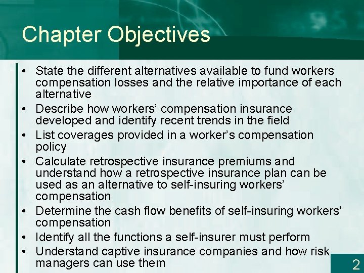 Chapter Objectives • State the different alternatives available to fund workers compensation losses and