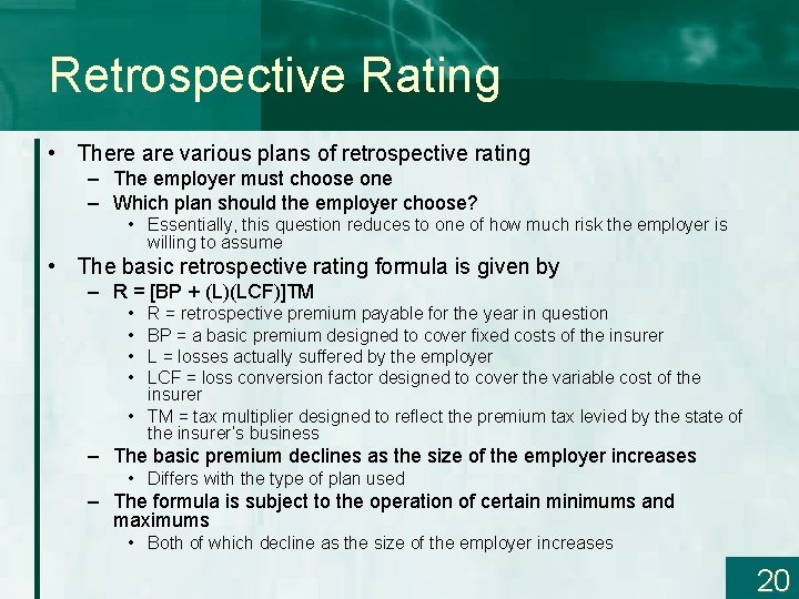 Retrospective Rating • There are various plans of retrospective rating – The employer must