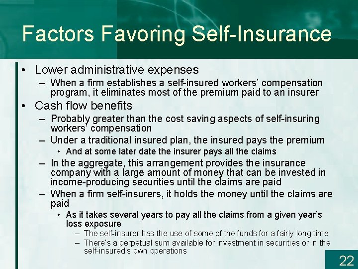 Factors Favoring Self-Insurance • Lower administrative expenses – When a firm establishes a self-insured