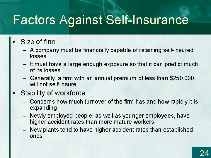Factors Against Self-Insurance • Size of firm – A company must be financially capable