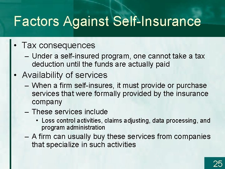 Factors Against Self-Insurance • Tax consequences – Under a self-insured program, one cannot take