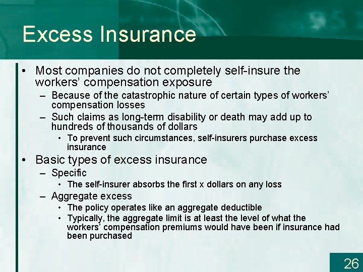 Excess Insurance • Most companies do not completely self-insure the workers’ compensation exposure –