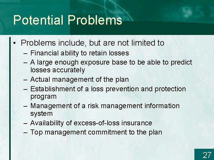 Potential Problems • Problems include, but are not limited to – Financial ability to