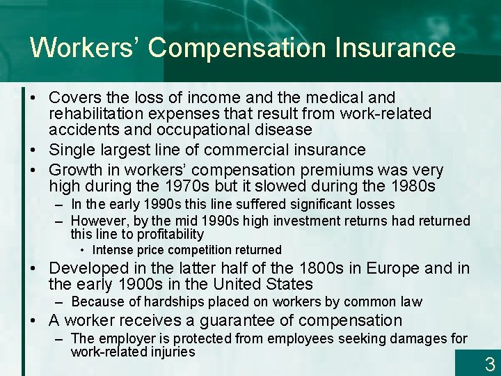 Workers’ Compensation Insurance • Covers the loss of income and the medical and rehabilitation