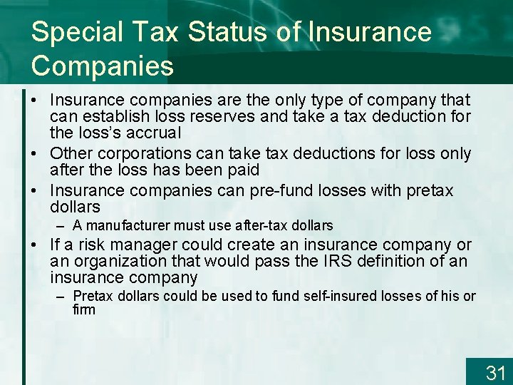 Special Tax Status of Insurance Companies • Insurance companies are the only type of