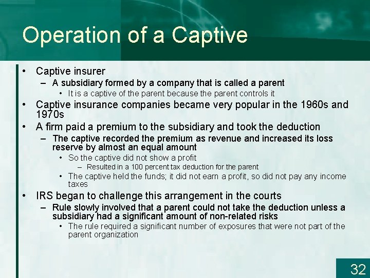 Operation of a Captive • Captive insurer – A subsidiary formed by a company