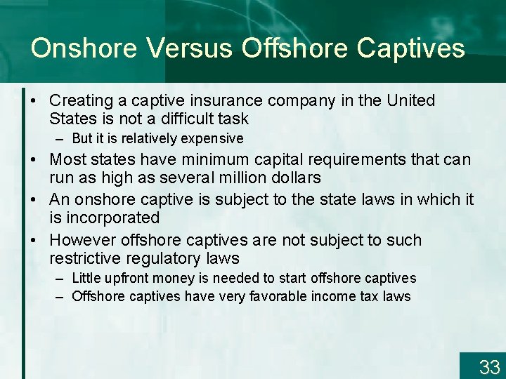 Onshore Versus Offshore Captives • Creating a captive insurance company in the United States