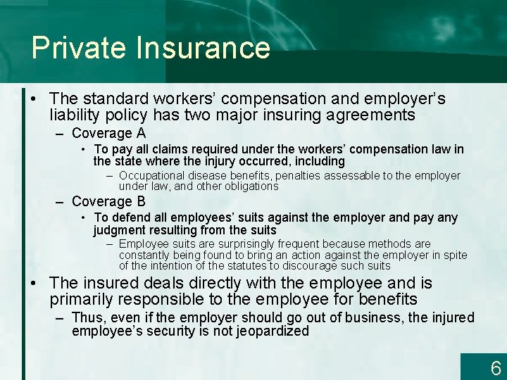 Private Insurance • The standard workers’ compensation and employer’s liability policy has two major