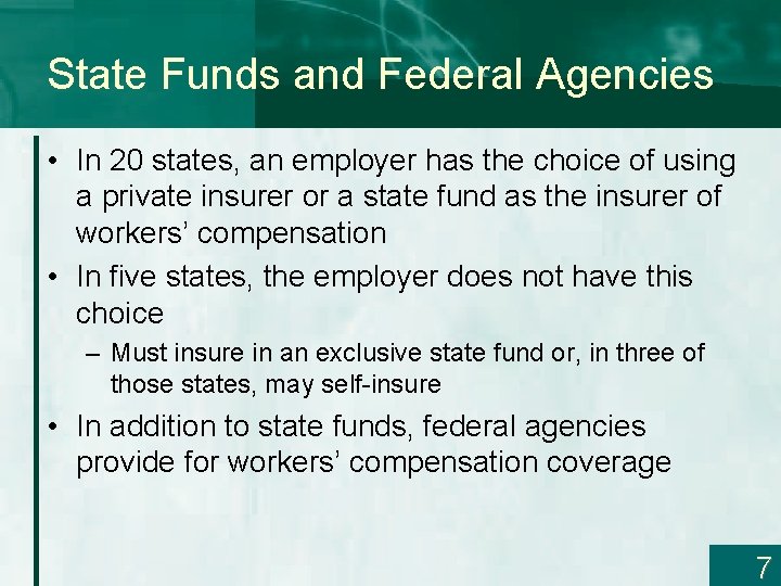 State Funds and Federal Agencies • In 20 states, an employer has the choice