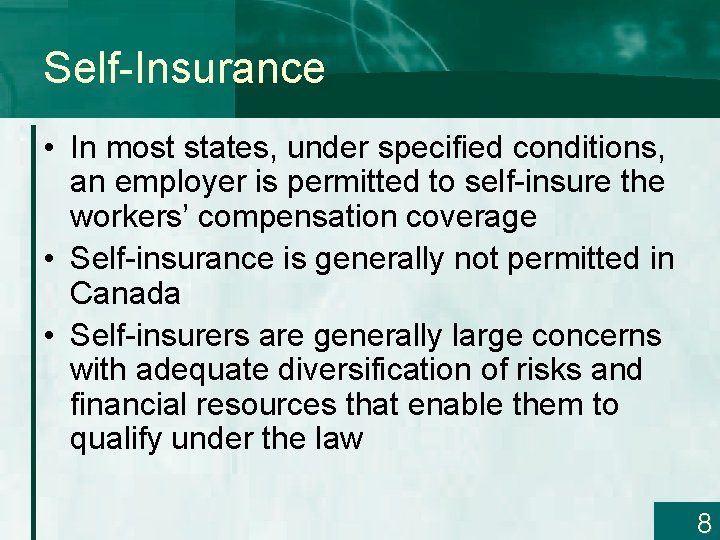 Self-Insurance • In most states, under specified conditions, an employer is permitted to self-insure