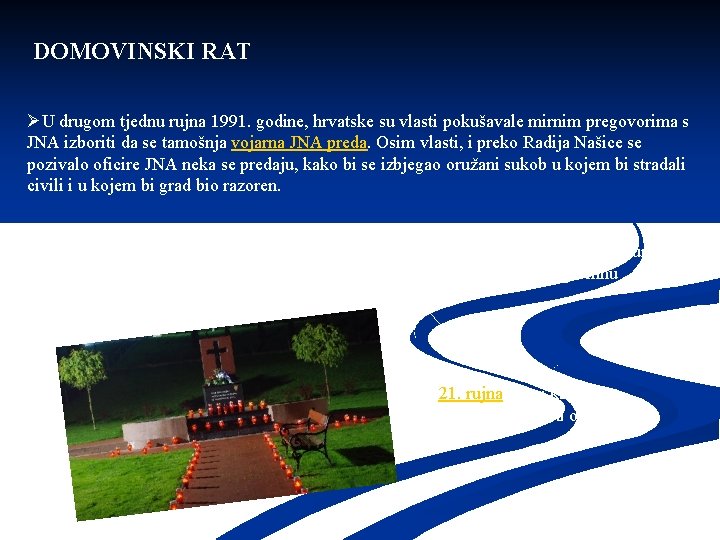 DOMOVINSKI RAT ØU drugom tjednu rujna 1991. godine, hrvatske su vlasti pokušavale mirnim pregovorima