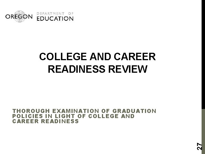 COLLEGE AND CAREER READINESS REVIEW 27 THOROUGH EXAMINATION OF GRADUATION POLICIES IN LIGHT OF