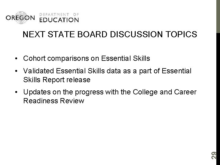 NEXT STATE BOARD DISCUSSION TOPICS • Cohort comparisons on Essential Skills • Validated Essential