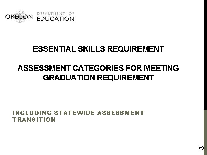 ESSENTIAL SKILLS REQUIREMENT ASSESSMENT CATEGORIES FOR MEETING GRADUATION REQUIREMENT 3 INCLUDING STATEWIDE ASSESSMENT TRANSITION