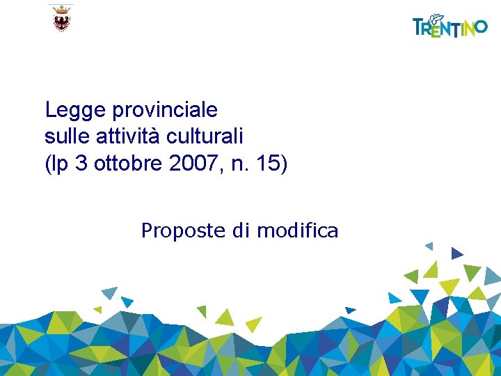 Legge provinciale sulle attività culturali (lp 3 ottobre 2007, n. 15) Proposte di modifica