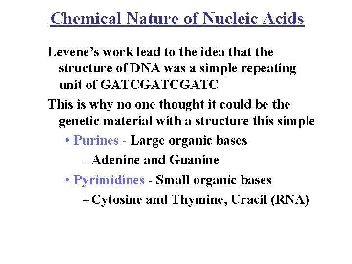 Chemical Nature of Nucleic Acids Levene’s work lead to the idea that the structure Chemical Nature of Nucleic Acids Levene’s work lead to the idea that the structure