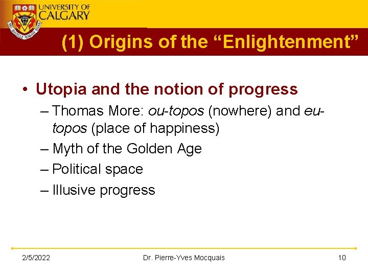 (1) Origins of the “Enlightenment” • Utopia and the notion of progress – Thomas