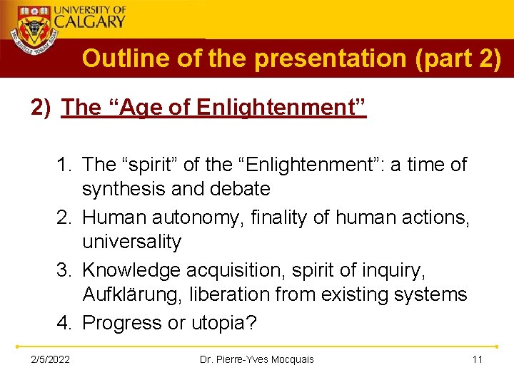 Outline of the presentation (part 2) 2) The “Age of Enlightenment” 1. The “spirit”