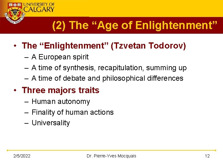 (2) The “Age of Enlightenment” • The “Enlightenment” (Tzvetan Todorov) – A European spirit