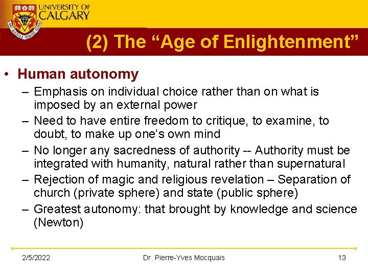 (2) The “Age of Enlightenment” • Human autonomy – Emphasis on individual choice rather