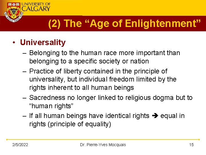 (2) The “Age of Enlightenment” • Universality – Belonging to the human race more