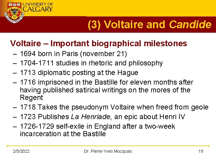 (3) Voltaire and Candide Voltaire – Important biographical milestones – – 1694 born in