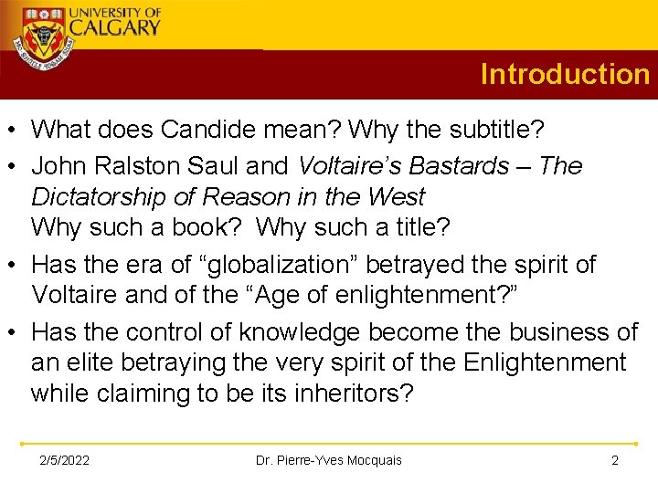 Introduction • What does Candide mean? Why the subtitle? • John Ralston Saul and