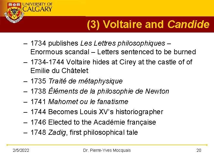 (3) Voltaire and Candide – 1734 publishes Lettres philosophiques – Enormous scandal – Letters