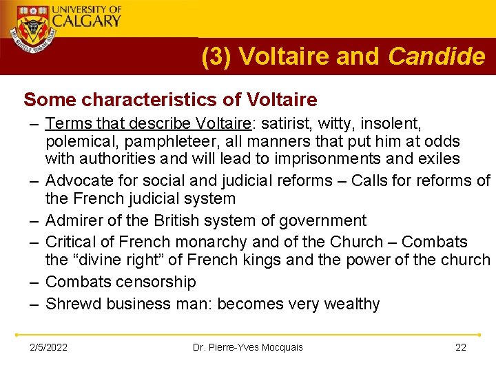 (3) Voltaire and Candide Some characteristics of Voltaire – Terms that describe Voltaire: satirist,