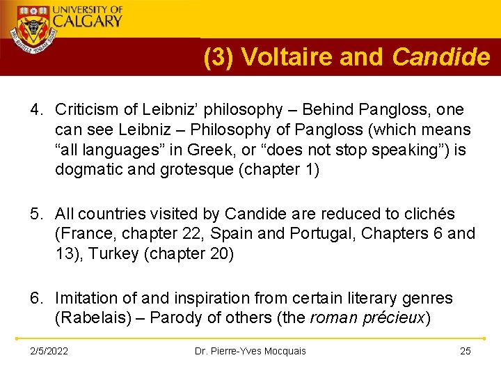 (3) Voltaire and Candide 4. Criticism of Leibniz’ philosophy – Behind Pangloss, one can