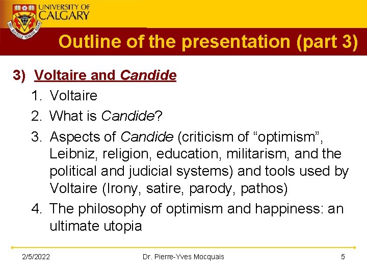 Outline of the presentation (part 3) 3) Voltaire and Candide 1. Voltaire 2. What