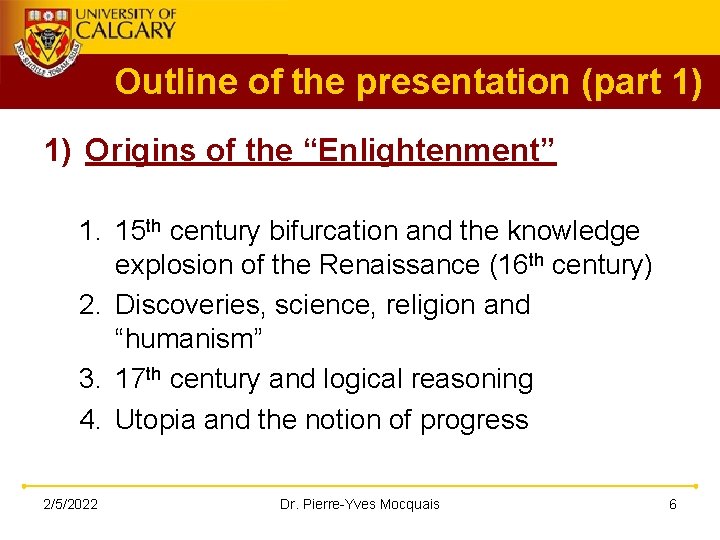 Outline of the presentation (part 1) 1) Origins of the “Enlightenment” 1. 15 th