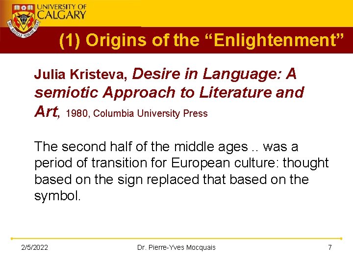 (1) Origins of the “Enlightenment” Julia Kristeva, Desire in Language: A semiotic Approach to