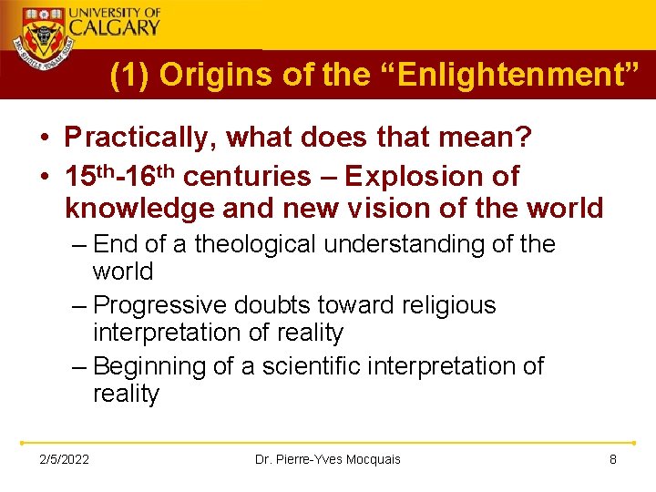 (1) Origins of the “Enlightenment” • Practically, what does that mean? • 15 th-16