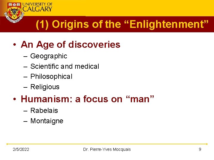 (1) Origins of the “Enlightenment” • An Age of discoveries – – Geographic Scientific